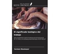 El significado teológico del trabajo: Una comparación entre el enfoque encarnacional de M.-D. Chenu y el enfoque pneumatológico de M. Rohloff