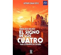 El signo de los cuatro para estudiantes de español. Libro de lectura Nivel A2. Principiantes: The sign of the four for Spanish learners. Spanish Reader Level A2. Beginners: 9 (Read in Spanish)