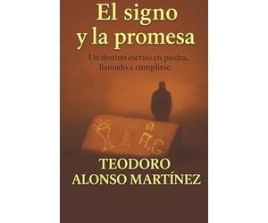 EL SIGNO Y LA PROMESA: Un destino escrito en piedra llamado a cumplirse