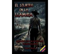 El Silbido en la Llanura: Una novela de terror basada en la leyenda venezolana del Silbón