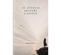 El silencio aprende a existir