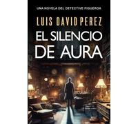 El silencio de Aura (Detective privado Unai Figueroa)