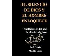 "EL SILENCIO DE DIOS Y EL HOMBRE ENLOQUECE": Los 400 años de silencio en la tierra