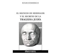 El silencio de Heidegger y el secreto de la tragedia judía