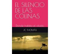 EL SILENCIO DE LAS COLINAS: Donde habita el olvido. (Los Casos de Julián Aguirre)