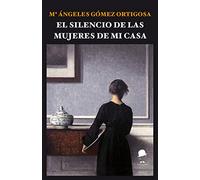 El silencio de las mujeres de mi casa