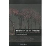 El Silencio De Los Abedules. Entre El Saber El Amor Y La Brevedad De L