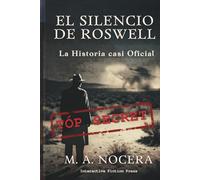 El silencio de Roswell: La historia casi oficial: Un thriller negro en el corazón de Roswell