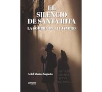 EL SILENCIO DE SANTA RITA, LA SOMBRA DE ALEJANDRO: NADA SE OLVIDA, TODO SE PAGA...: 1 (Novela negra)