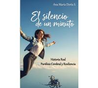 EL SILENCIO DE UN MINUTO: Historia Real - Parálisis Cerebral y Resiliencia