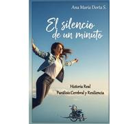 EL SILENCIO DE UN MINUTO: Historia Real - Parálisis Cerebral y Resiliencia