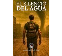 El silencio del agua: Novela corta de ciencia ficción (Zona Cero: Catástrofes narradas desde dentro)