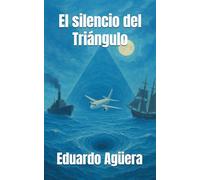 El silencio del Triángulo: Nadie regresa del abismo. Secretos perdidos en el Triángulo de las Bermudas. (Misterio, ciencia ficción) (Novelas de ciencia ficción)