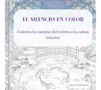 El Silencio en Color: Colorea tu camino del estrés a la calma interior