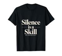 El Silencio es una Habilidad Que no Todos la Tienen Camiseta