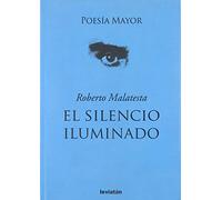 el silencio iluminado roberto d malatesta Ed. 2011