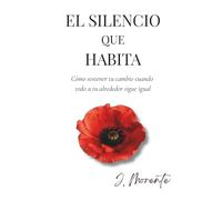 EL SILENCIO QUE HABITA: CÓMO SOSTENER TU CAMBIO CUANDO TODO A TU ALREDEDOR SIGUE IGUAL (EL SILENCIO ANTES DE RENACER)