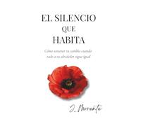 EL SILENCIO QUE HABITA: CÓMO SOSTENER TU CAMBIO CUANDO TODO A TU ALREDEDOR SIGUE IGUAL (EL SILENCIO ANTES DE RENACER)