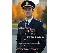 El silencio que me protege: Entre el amor y la verdad (Secretos de Manhattan)