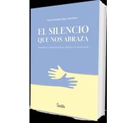El silencio que nos abraza (SENTILIBROS)