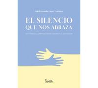 El silencio que nos abraza (SENTILIBROS)