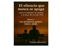 El silencio que nunca se apaga: Entre la soledad, la tristeza y el amor de un hijo TEA