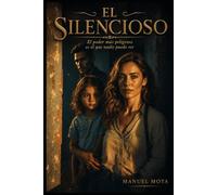 EL SILENCIOSO: El Poder más Peligroso