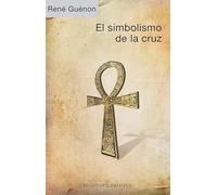 El Simbolismo de la Cruz (Estudios y documentos)