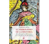 El simbolismo de la historia: Una perspectiva hermética de la tradición de occidente: 9 (Colección Thot)