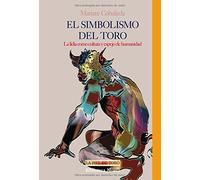 El simbolismo del toro: La Lidia Como Cultura y Espejo de Humanidad: 15 (LA PIEL DE TORO)