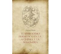 El simbolismo hermético en la alquimia y la masonería: 3 (TEXTOS HISTORICOS Y CLASICOS)