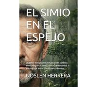 EL SIMIO EN EL ESPEJO: La guerra de los cuatro años: lo que un conflicto entre chimpancés revela sobre el cerebro tribal, la psicología de masas y la naturaleza humana