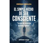 El simple hecho de ser consciente: “La paz de recordar quiénes somos” (Despertar de conciencia)