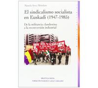 El sindicalismo socialista en Euskadi (1947-1985): De la militancia clandestina a la reconversión industrial (Historia Biblioteca Nueva)