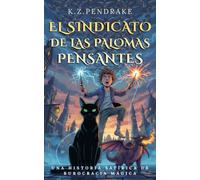 El Sindicato de las Palomas Pensantes: Una historia satírica de burocracia mágica (Libro 2 de la serie: Las desventuras mágicas de Quibbletown)