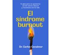 El síndrome de burnout: Tu guía para no quemarte. Sal del estrés laboral y reconecta con la vida (Vergara)