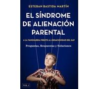 El Sindrome De Alienacion Parental (vol. I): Criterio Medico Cientfico