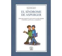 El Síndrome de Asperger. Guía para mejorar la convivencia escolar dirigida a familiares, profesores y compañeros: Guía para mejorar la convivencia ... especial y dificultades de aprendizaje)