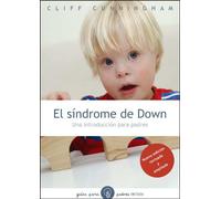 El síndrome de Down, nueva ed.: Una introducción para padres. Nueva edición revisada y ampliada. (Guías para Padres)