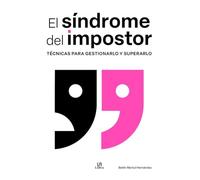 El Síndrome del Impostor: Técnicas para Gestionarlo y Superarlo: 3 (Gestión Emocional)
