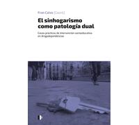 El sinhogarismo como patología dual: Casos prácticos de intervención socioeducativa en drogodependencias (Documenta)
