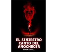El siniestro canto del anochecer: Cuentos sobre mitos y leyendas de Chile