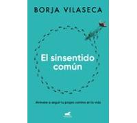 El sinsentido común: Atrévete a seguir tu propio camino en la vida (Vergara)