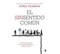 El sinsentido común: Una visión alternativa para seguir nuestro propio camino en la vida (Vivir Mejor)
