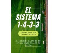 El Sistema 1-4-3-3: Ejercicios basados en situaciones reales de juego