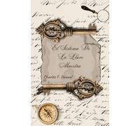 El Sistema De La Llave Maestra: El Sistema Oculto que Pocos se Animan a Probar: Domina las Leyes Mentales que el 95% Desconoce