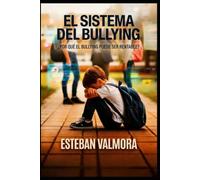 EL SISTEMA DEL BULLYING: ¿Por qué el bullying puede ser rentable?