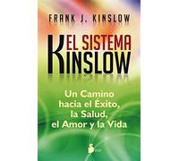 El sistema Kinslow: Un Camino Hacia El Exito, La Salud, El Amor Y La Vida (NEW THOUGHT)