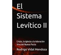 El Sistema Levítico II: Cristo, la Iglesia y la Adoración Viva del Nuevo Pacto