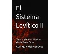 El Sistema Levítico II: Cristo, la Iglesia y la Adoración Viva del Nuevo Pacto